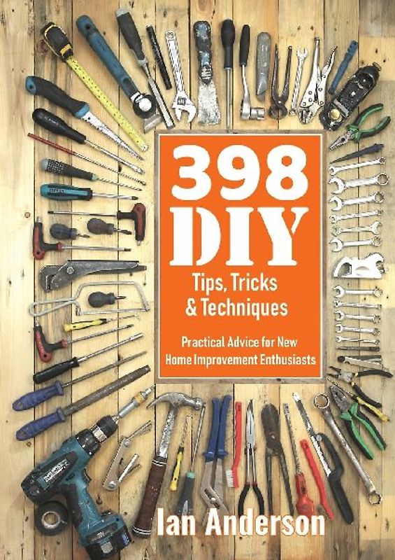 398 DIY Tips, Tricks & Techniques