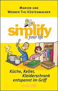 Simplify your life - Küche, Keller, Kleiderschrank entspannt im Griff