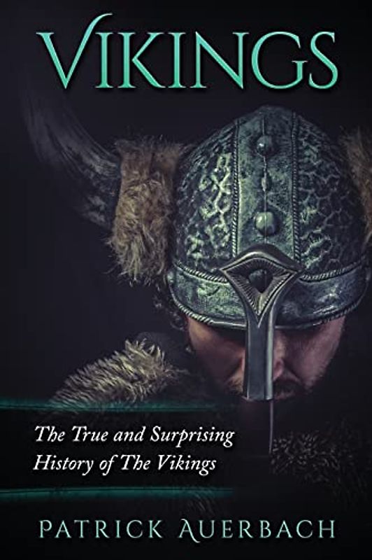 Vikings: The True and Surprising History of The Vikings (Viking History Books)