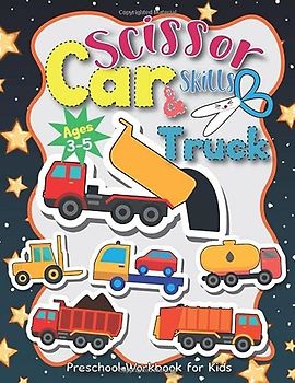 Car and Truck Scissor Skills Preschool Workbook for Kids Ages 3-5: Children's Activity Books Basic cutting skills Transport vehicles Scissors Practice ... workbook coloring page Shapes curves age 3-5