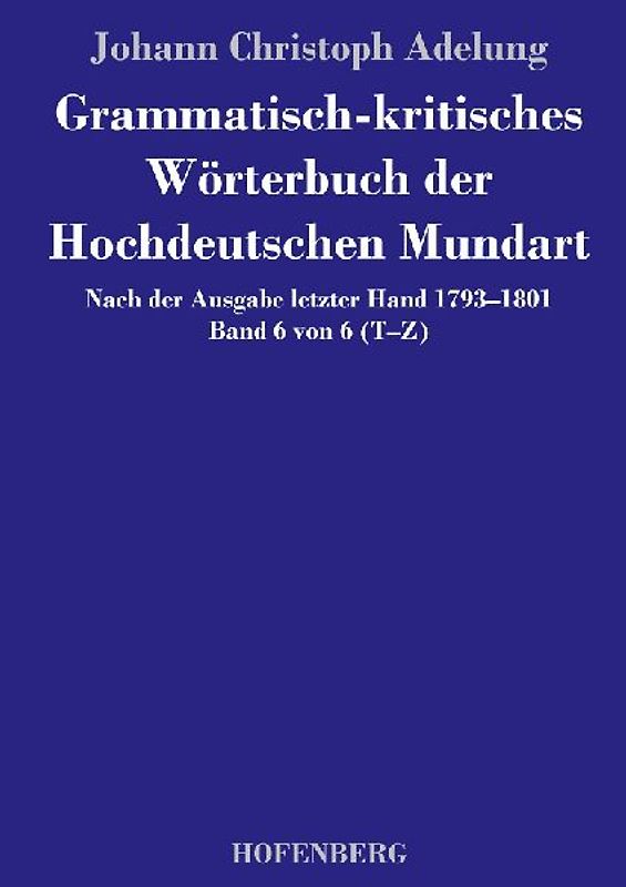 Grammatisch-kritisches Wörterbuch der Hochdeutschen Mundart