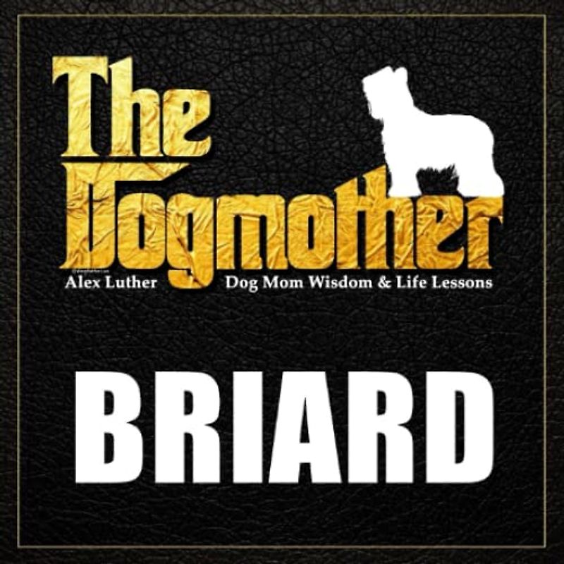 The Dogmother: Briard: (Dog Mom Wisdom & Life Lessons)