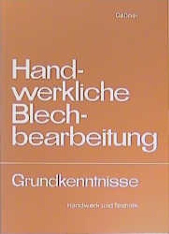 Handwerkliche Blechbearbeitung. Grundkenntnisse