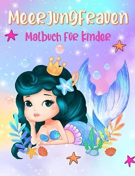Meerjungfrauen Malbuch für Kinder: Meerjungfrau Färbung Seiten, Niedliche Meerestiere Färbung Buch für Kinder ab 4 jahren