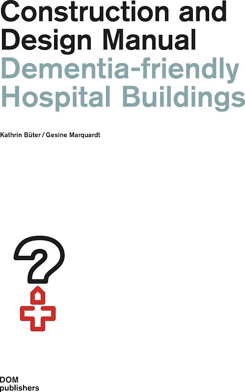 Dementia-friendly Hospital Buildings. Construction and Design Manual