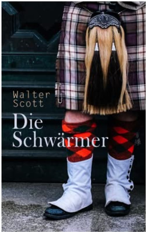 Die Schwärmer: Historischer Roman
