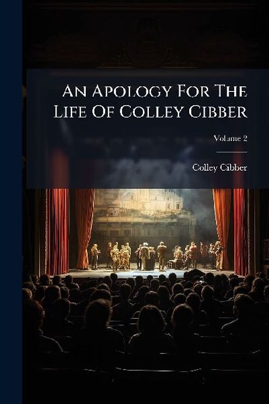 An Apology For The Life Of Colley Cibber