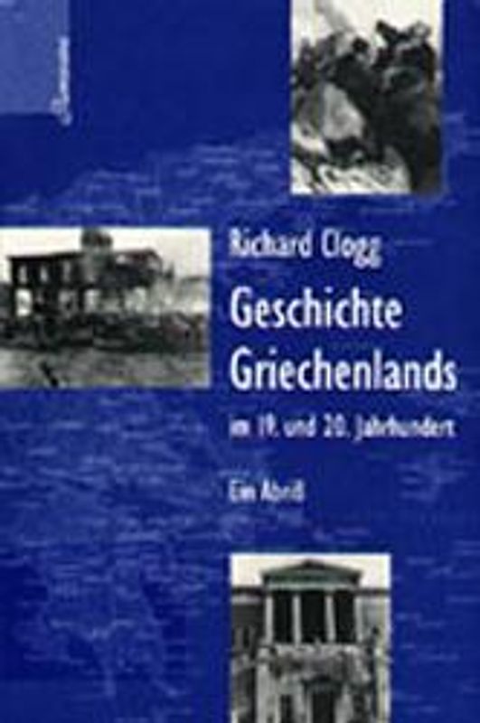 Geschichte Griechenlands im 19. und 20. Jahrhundert. Ein Abriss