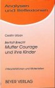 Bertolt Brecht: Mutter Courage und ihre Kinder. Eine Einführung in Theorie und Praxis des epischen Theaters