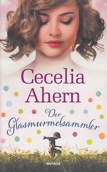 Der Glasmurmelsammler - Cecelia Ahern [Taschenbuch, Weltbild]