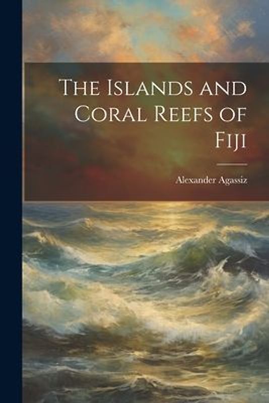 The Islands and Coral Reefs of Fiji