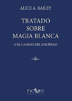TRATADO SOBRE MAGIA BLANCA: O EL CAMINO DEL DISCÍPULO