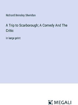 A Trip to Scarborough; A Comedy And The Critic