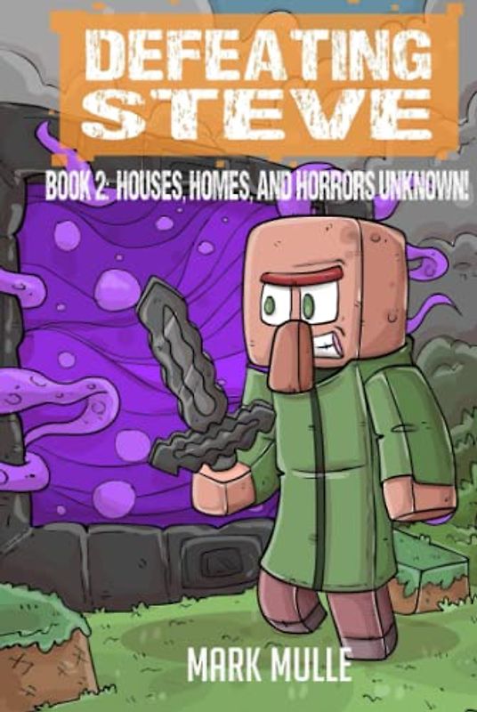 Defeating Steve Book 2: Houses, Homes, and Horrors Unknown!