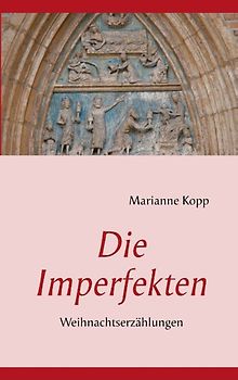 Die Imperfekten. Weihnachtserzählungen