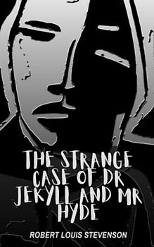 The Strange Case of Dr Jekyll and Mr Hyde: The 1886 Gothic Horror Novella (Annotated)
