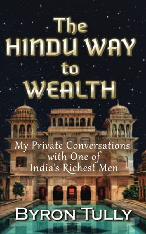 The Hindu Way to Wealth: My Private Conversations with One of India's Richest Men