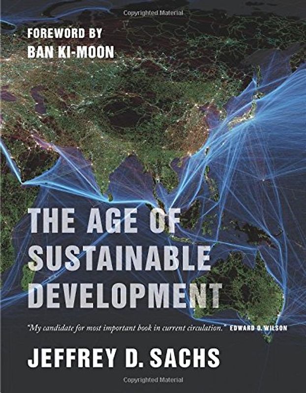 The Age of Sustainable Development - Sachs, Jeffrey D.