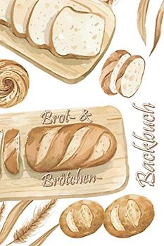 Brot- & Brötchen-Backbuch: gezeichnetes Brot, zum selber schreiben, 50 doppelseitige Rezepte, weiße Seiten, Inhaltsverzeichnis mit Seitenzahlen, Softcover