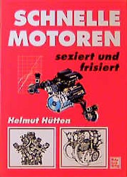 Schnelle Motoren. Seziert und frisiert