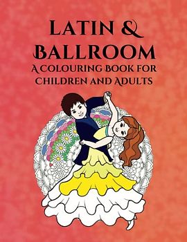Latin & Ballroom: A Colouring Book for Children and Adults