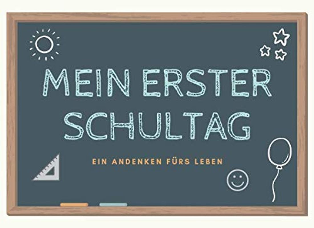 Mein Erster Schultag – Ein Andenken fürs Leben: Erinnerungsalbum für Jungen zum Schulstart • Eintragbuch für den Schulanfang • Füllung für die Schultüte • Gästebuch zur Einschulung