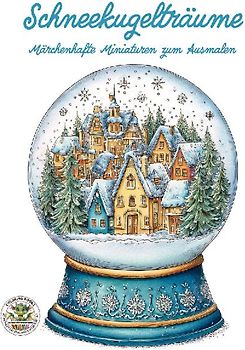 Schneekugelträume - Märchenhafte Miniaturen zum Ausmalen