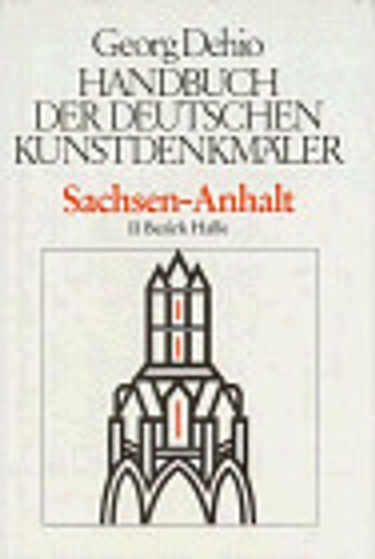 Dehio - Handbuch der deutschen Kunstdenkmäler / Sachsen-Anhalt / Der Bezirk Halle
