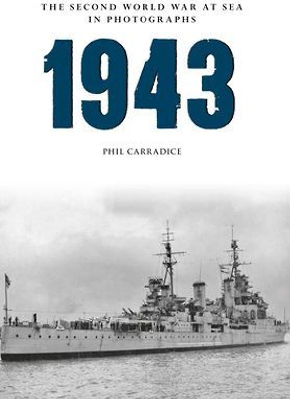1943 the Second World War at Sea in Photographs