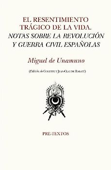 El resentimiento trágico de la vida : notas sobre la revolución y Guerra civil españolas