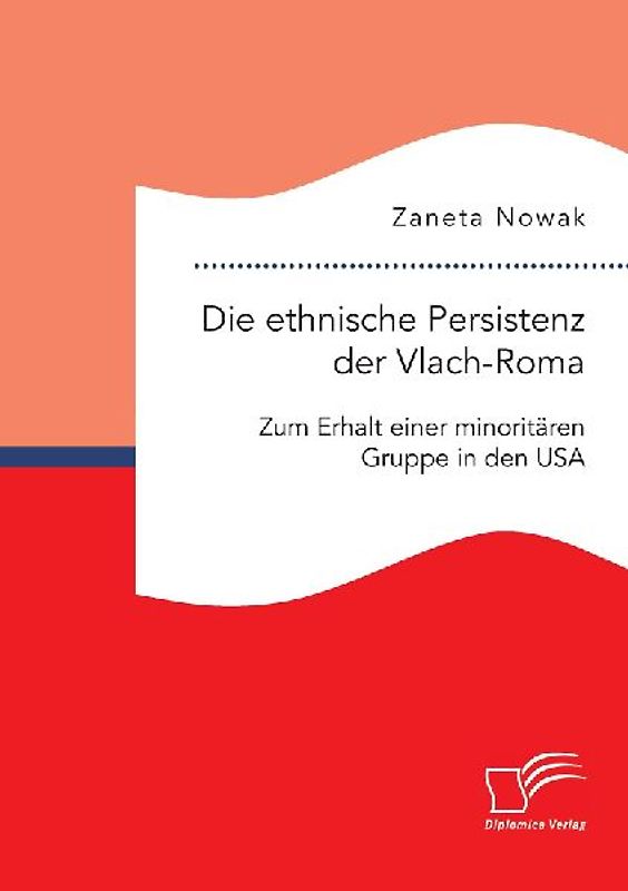 Die ethnische Persistenz der Vlach-Roma: Zum Erhalt einer minoritären Gruppe in den USA