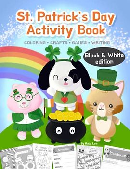 St Patrick's Day Activity Book for Kids (Black and White Edition): Writing, Coloring, Craft making, Games, Maze, Word Search, and more