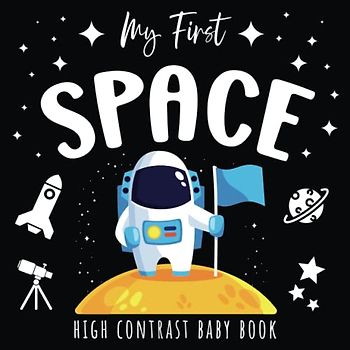 My First Space High Contrast Baby Book: Entertaining Space Journey | Ideal for Visual Development | Perfect Baby Shower Gift