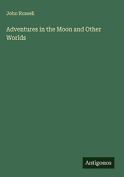 Adventures in the Moon and Other Worlds