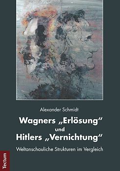 Wagners "Erlösung" und Hitlers "Vernichtung"