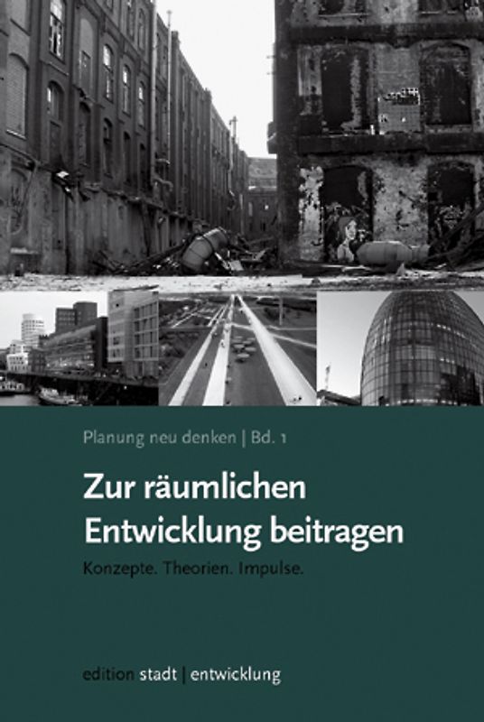 Planung neu denken Bd. 1: Zur räumlichen Entwicklung beitragen