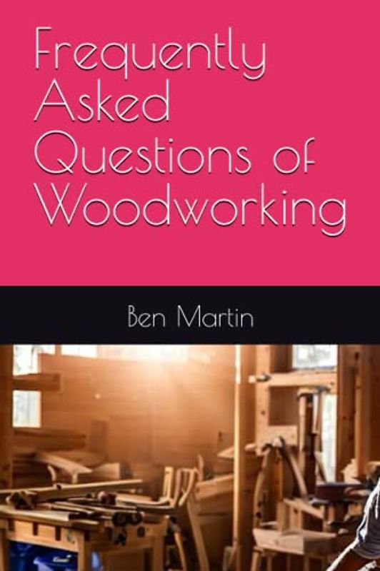 Frequently Asked Questions of Woodworking