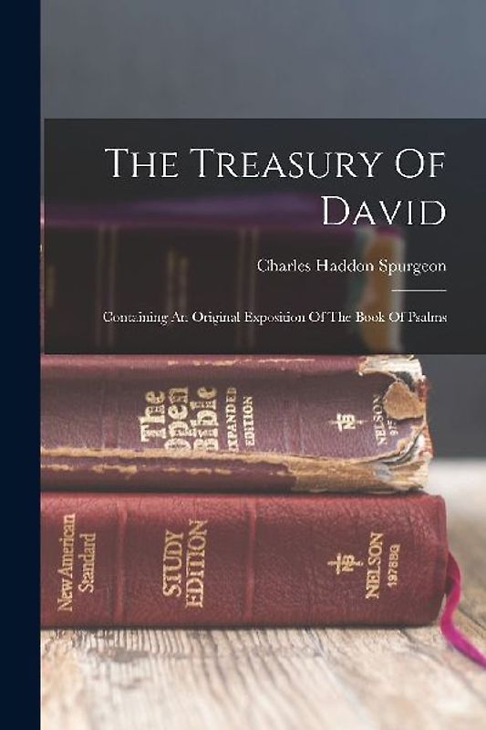 The Treasury Of David: Containing An Original Exposition Of The Book Of Psalms