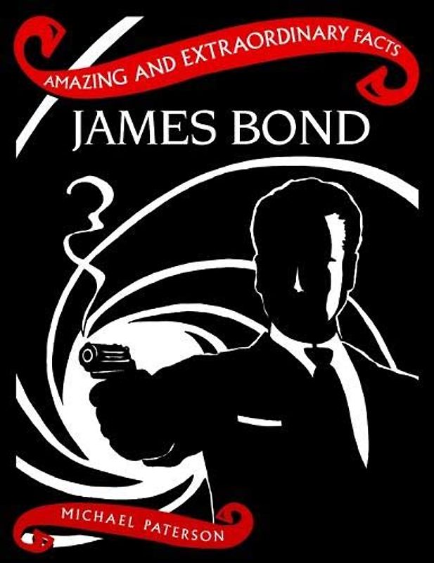James Bond (Amazing and Extraordinary Facts)