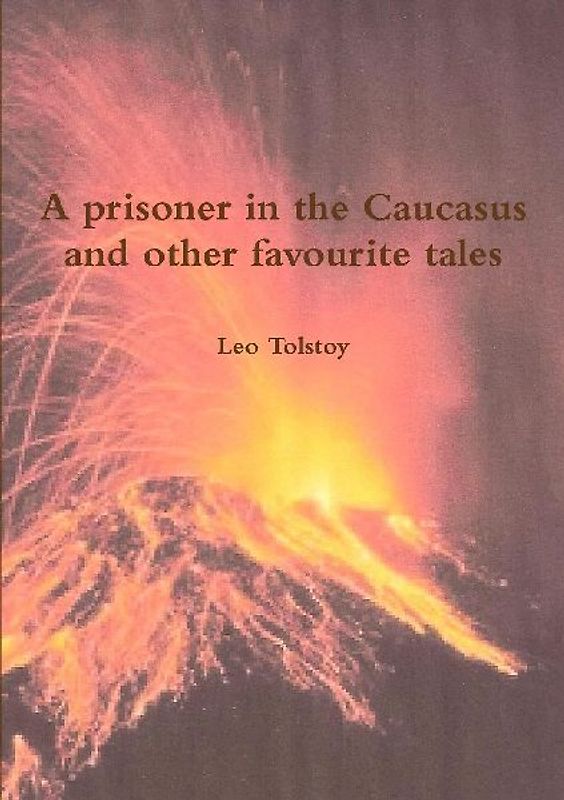 A prisoner in the Caucasus and other favourite tales