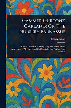 Gammer Gurton's Garland; Or, The Nursery Parnassus