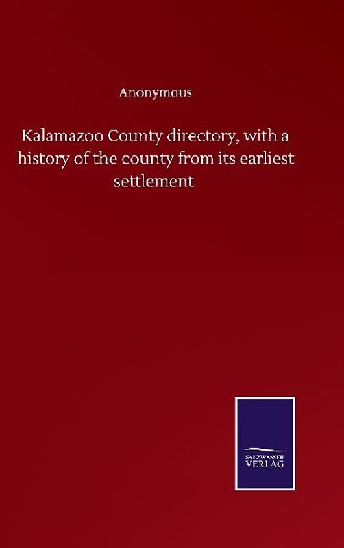 Kalamazoo County directory, with a history of the county from its earliest settlement