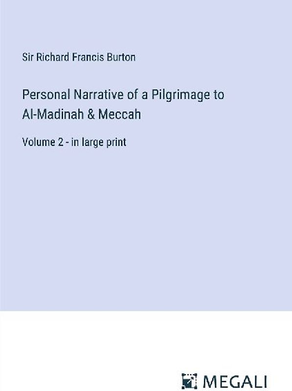 Personal Narrative of a Pilgrimage to Al-Madinah & Meccah