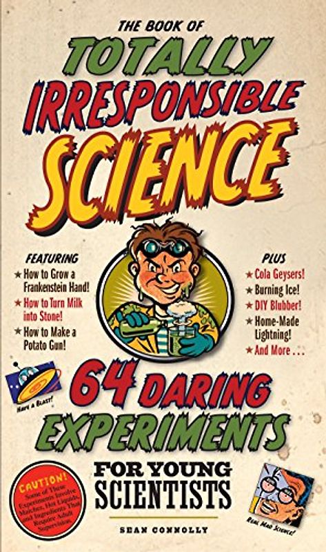 The Book of Totally Irresponsible Science - Connolly, Sean