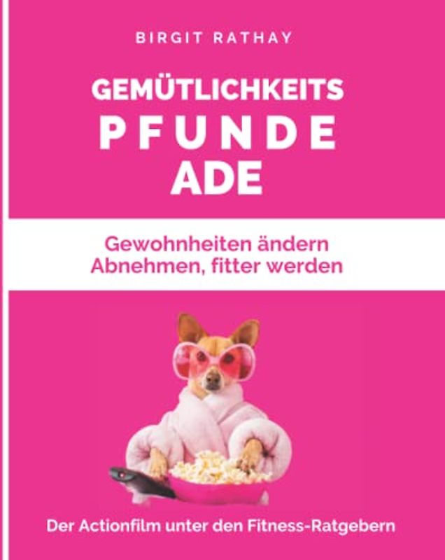 GEMÜTLICHKEITSPFUNDE ADE: Gewohnheiten ändern, Abnehmen, Fitter werden