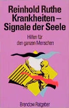 Krankheiten - Signale der Seele. Hilfen für den ganzen Menschen