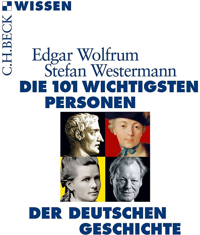Die 101 wichtigsten Personen der deutschen Geschichte