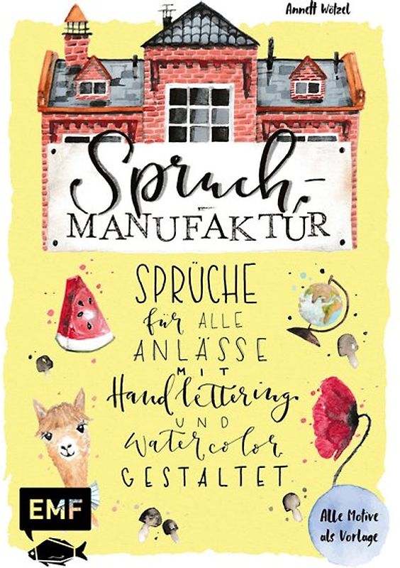 Spruch-Manufaktur – Sprüche für alle Anlässe mit Handlettering und Watercolor gestalten