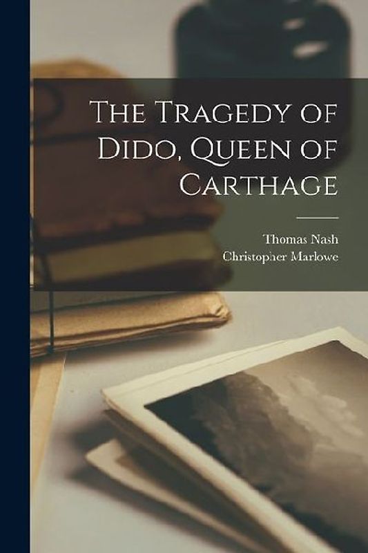 The Tragedy of Dido, Queen of Carthage