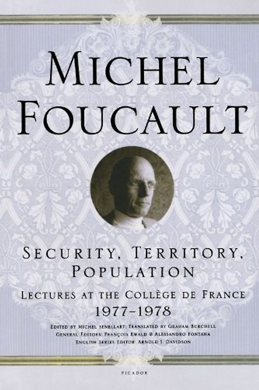 Security, Territory, Population: Lectures at the College de France 1977-1978 - Foucault, Michel